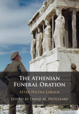 The Athenian Funeral Oration by Pritchard, David M.