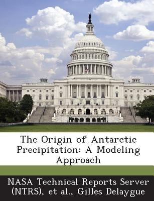 The Origin of Antarctic Precipitation: A Modeling Approach by Delaygue, Gilles
