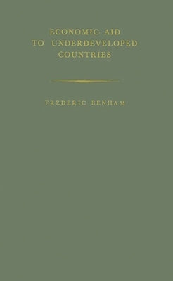 Economic Aid to Underdeveloped Countries by Benham, Frederic