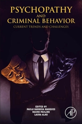 Psychopathy and Criminal Behavior: Current Trends and Challenges by Marques, Paulo