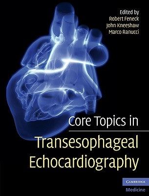 Core Topics in Transesophageal Echocardiography by Feneck, Robert