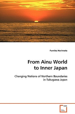 From Ainu World to Inner Japan by Horimoto, Fumiko