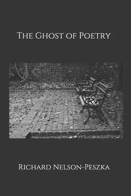 The Ghost of Poetry by Nelson-Peszka, Richard