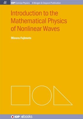 Introduction to the Mathematical Physics of Nonlinear Waves by Fujimoto, Minoru
