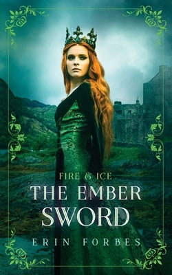 Fire & Ice: The Ember Sword by Forbes, Erin