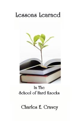 Lessons Learned in the School of Hard Knocks by Cravey, Charles E.