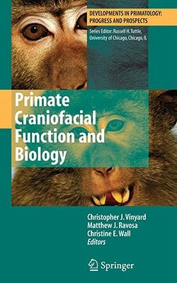 Primate Craniofacial Function and Biology by Vinyard, Chris