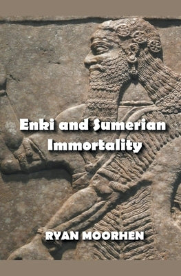 Enki and Sumerian Immortality by Moorhen, Ryan
