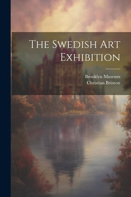 The Swedish Art Exhibition by Brinton, Christian