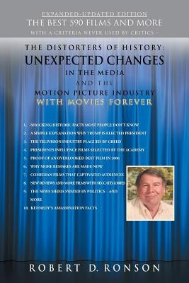 The Distorters of History: Unexpected Changes in the Media and the Motion Picture Industry with Movies Forever Expanded-Updated Edition by Ronson, Robert D.