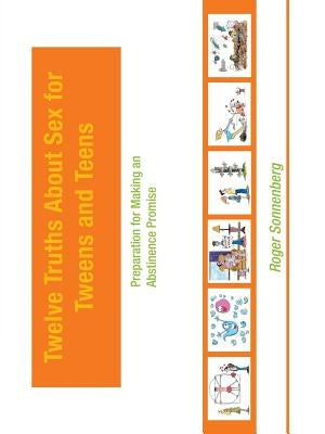 Twelve Truths About Sex for Tweens and Teens: Preparation for Making an Abstinence Promise by Sonnenberg, Roger