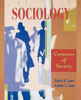 Sociology: Contours of Society by Lauer, Robert H.