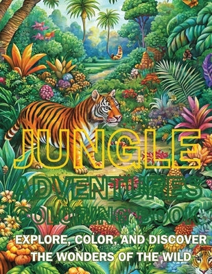 Jungle Adventures Coloring Book: Explore, Color, and Discover the Wonders of the Wild by Fawareh, Hani