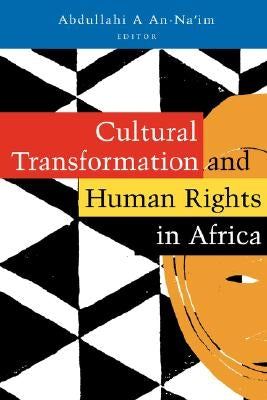 Cultural Transformation and Human Rights in Africa by An-Na'im, Abdullahi