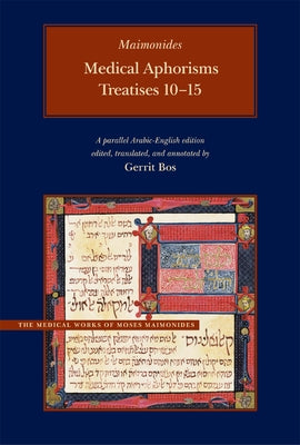 Medical Aphorisms: Treatises 10-15 by Maimonides, Moses