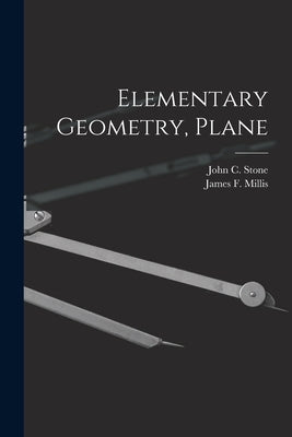 Elementary Geometry, Plane by Stone, John C. (John Charles) 1867-1