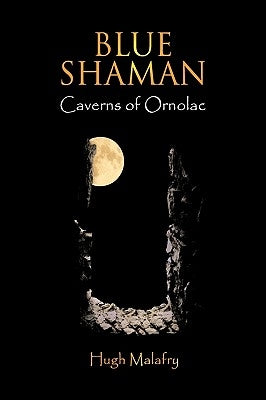 Blue Shaman: Caverns of Ornolac by Malafry, Hugh
