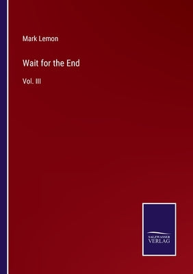 Wait for the End: Vol. III by Lemon, Mark