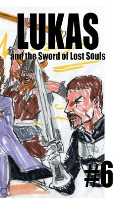 Lukas and the Sword of Lost Souls #6 by Rodrigues, José L. F.