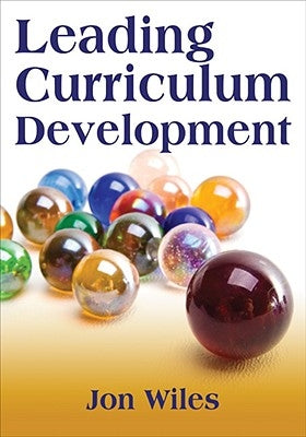 Leading Curriculum Development by Wiles, Jon W.