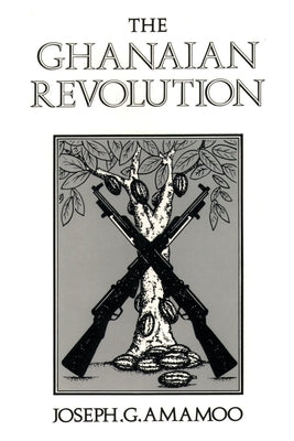 The Ghanaian Revolution by Amamoo, Joseph G.