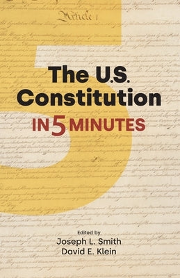 The U.S. Constitution in Five Minutes by Smith, Joseph L.