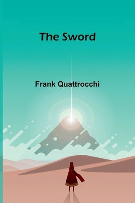 The Sword by Quattrocchi, Frank