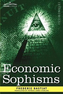 Economic Sophisms by Bastiat, Frederic