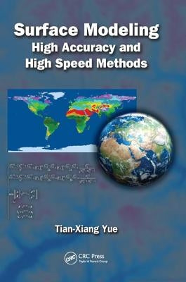 Surface Modeling: High Accuracy and High Speed Methods by Yue, Tian-Xiang
