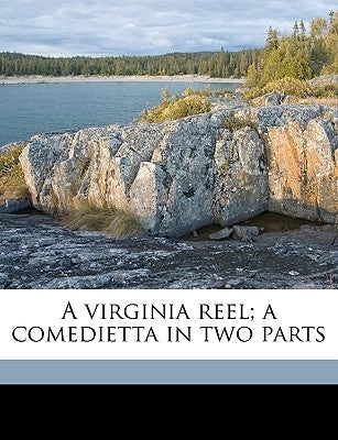 A Virginia Reel; A Comedietta in Two Parts by Anonymous