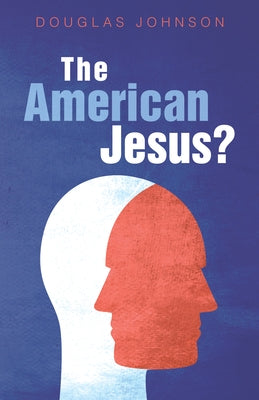 The American Jesus? by Johnson, Douglas