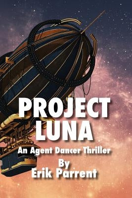 Project Luna: An Agent Dancer Thriller by Parrent, Erik