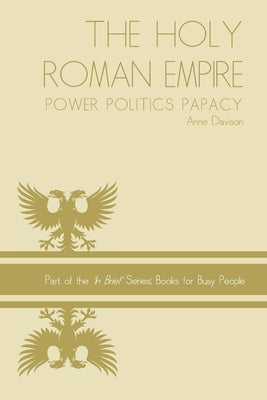 Holy Roman Empire: power politics papacy by Davison, Anne