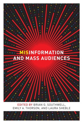 Misinformation and Mass Audiences by Southwell, Brian G.