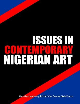 Issues in Contemporary Nigerian Art by Maja-Pearce, Juliet Ezenwa