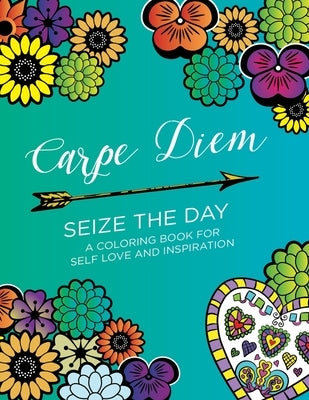 Carpe Diem - Seize the Day: A Coloring Book for Self Love & Inspiration (24 pages) by Pepe, Mandy