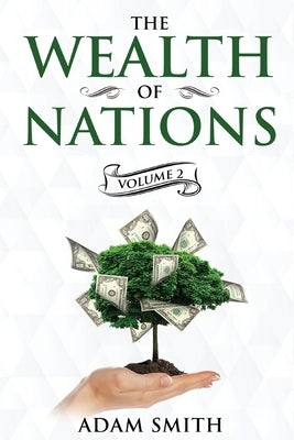 The Wealth of Nations Volume 2 (Books 4-5): Annotated by Smith, Adam