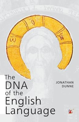 The DNA of the English Language by Dunne, Jonathan
