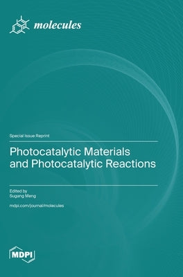 Photocatalytic Materials and Photocatalytic Reactions by Meng, Sugang