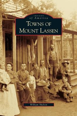 Towns of Mount Lassen by Shelton, William