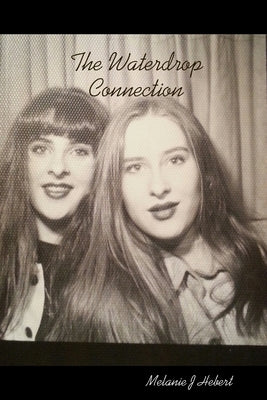 The Waterdrop Connection by Hebert, Melanie J.