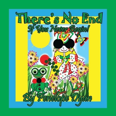 There's No End . . . If You Never Begin! by Dyan, Penelope