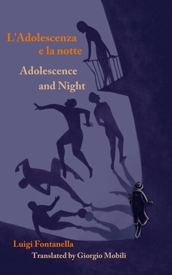 Adolescence and Night/L'adolescenza e la notte by Fontanella, Luigi
