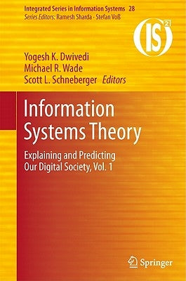 Information Systems Theory: Explaining and Predicting Our Digital Society, Vol. 1 by Dwivedi, Yogesh K.