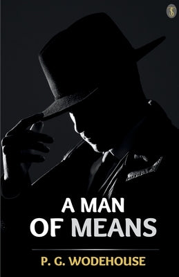 A Man Of Means by Wodehouse, P. G.