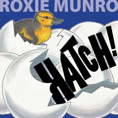 Hatch! by Munro, Roxie