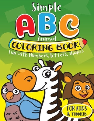 Simple ABC Animal Coloring Book for Kids & Toddlers. Fun with Numbers, Letters, Shapes: Toddler activity books ages 1-3 by Pencil, Funny