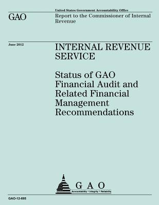 Internal Revenue Service: Status of GAO Financial Audit and Related Financial Management Recommendations by Government Accountability Office