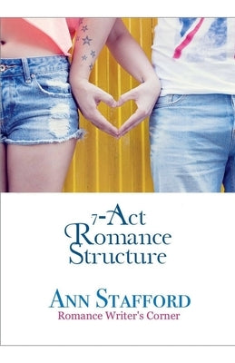 7-Act Romance Story Structure by Stafford, K. P.
