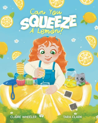 Can You Squeeze a Lemon? by Wheeler, Claire